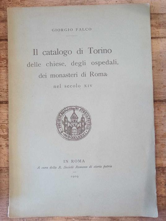 Il catalogo di Torino delle chiese, degli ospedali, dei monasteri di Roma nel drcolo XIV - Giorgio Falco - copertina