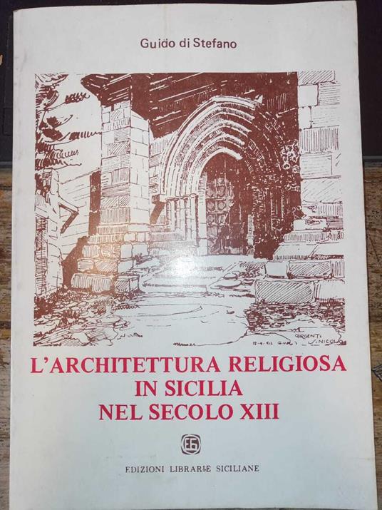 L' architettura religiosa in Sicilia nel secolo XIII - Guido Di Stefano - copertina