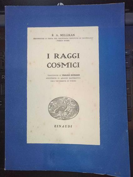 I raggi cosmici - R. A. Millikan - copertina