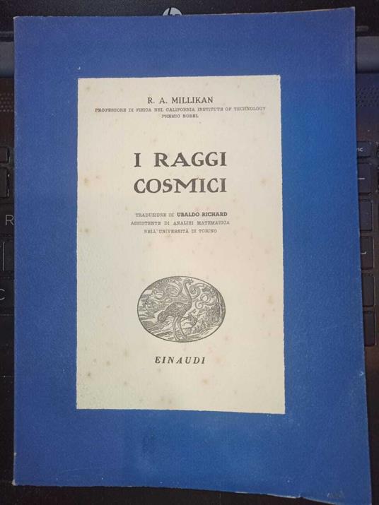 I raggi cosmici - R. A. Millikan - copertina
