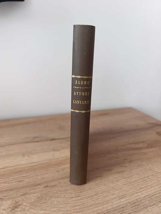 Attori, Cantanti, Concertisti,Acrobati. Ritratti, Macchiette, Aneddoti.Memorie Umoristiche - Jarro - copertina