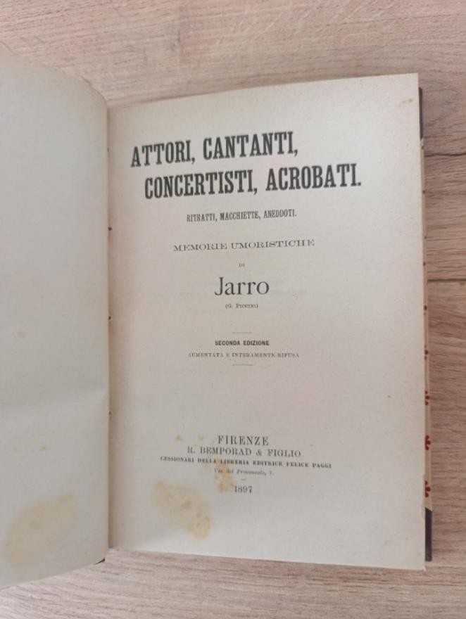 Attori, Cantanti, Concertisti,Acrobati. Ritratti, Macchiette, Aneddoti.Memorie Umoristiche