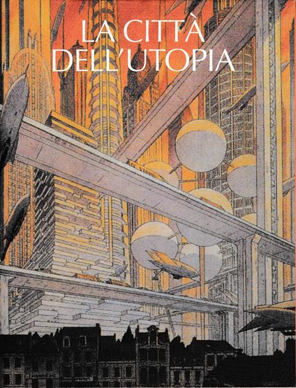 La città dell'Utopia. Dalla città ideale alla città del Terzo Millennio - copertina