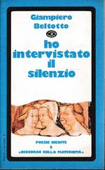 Ho intervistato il silenzio - Poesie inedite e discorso sulla maternità