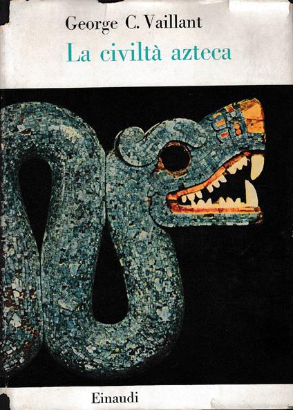 La Civilta' Atzeca - George C. Vaillant - copertina