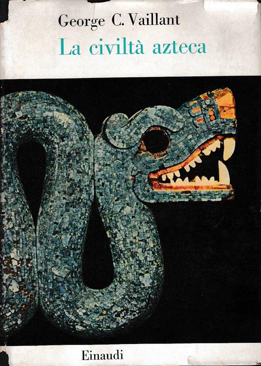 La Civilta' Atzeca - George C. Vaillant - copertina