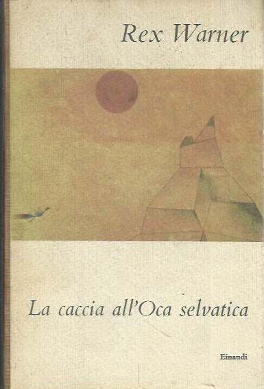 La caccia all'oca selvatica - Rex Warner - copertina