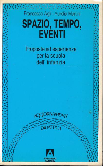 Spazio, tempo, eventi. Proposte ed esperienze per la scuola dell'infanzia - copertina