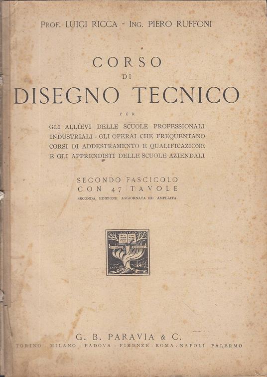 Corso Di Disegno Tecnico Secondo Fascicolo Con 47 Tavole Seconda Edizione Aggiornata Ed Ampliata - copertina
