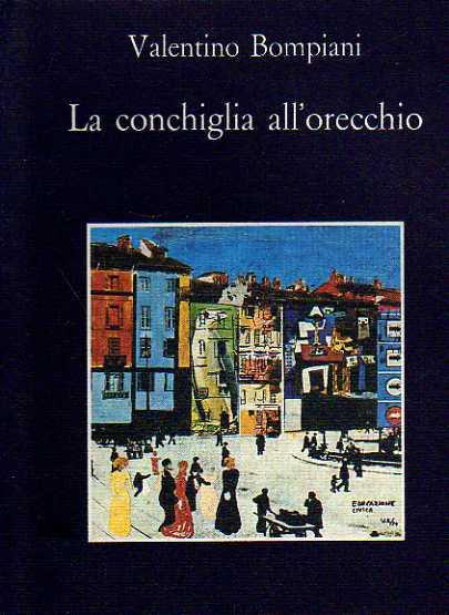 La conchiglia all'orecchio - Valentino Bompiani - copertina