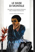 Le muse di Montale - Galleria di occasioni femminili nella poesia montaliana