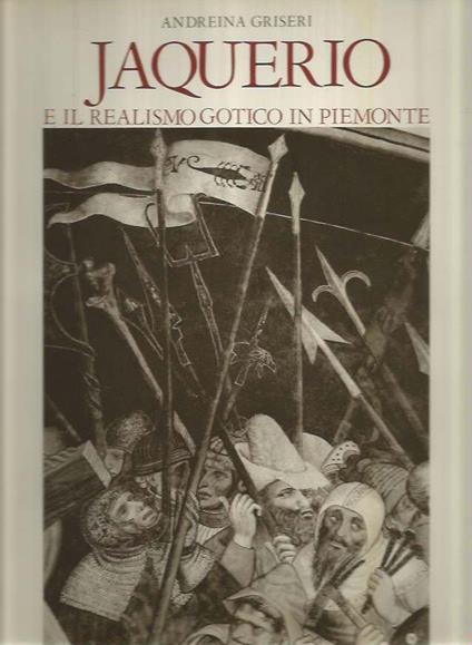 Jaquerio e il Realismo Gotico in Piemonte - Griseri Andreina - copertina