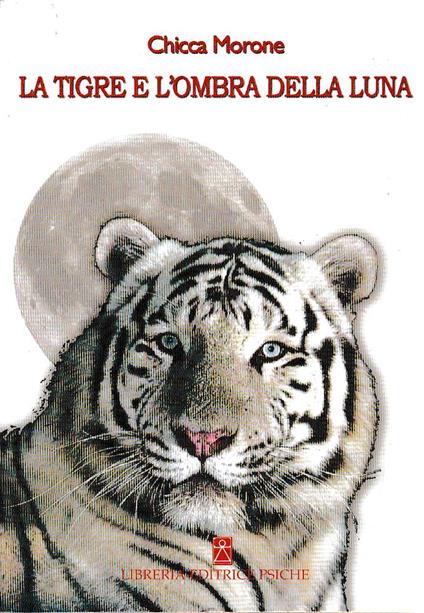 La tigre e l'ombra della luna - Chicca Morone - copertina