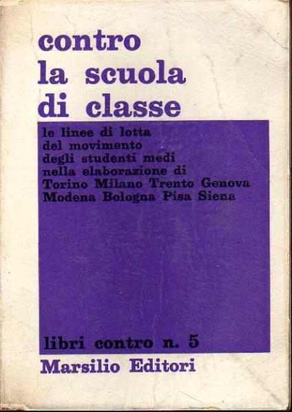 Contro la scuola di classe. Le linee di lotta del movimento degli studenti medi di Torino Milano Trento Genova Modena Bologna Pisa Siena - copertina