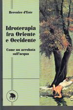 Idroterapia fra Oriente e Occidente - Come un acrobata sull'acqua