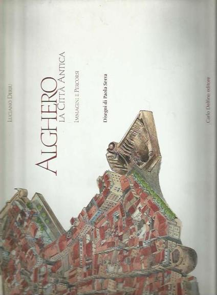 Alghero. La città antica - Immagini e percorsi, disegni di Paola Serra - copertina