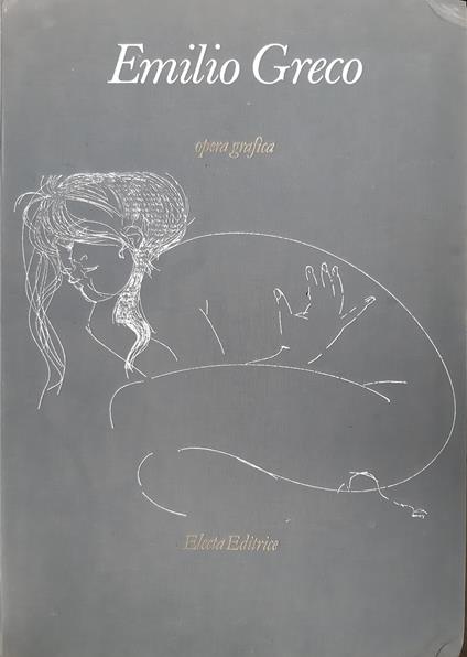 Emilio Greco. Opera Grafica - Carlo Pirovano - copertina