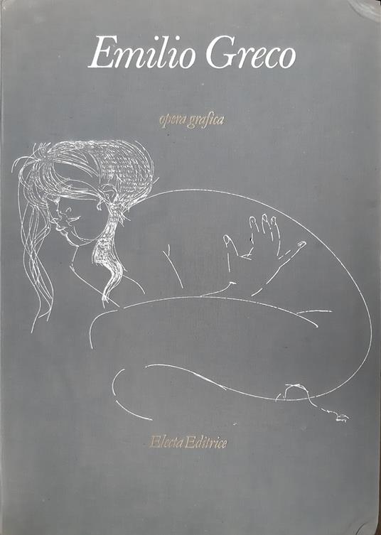 Emilio Greco. Opera Grafica - Carlo Pirovano - copertina