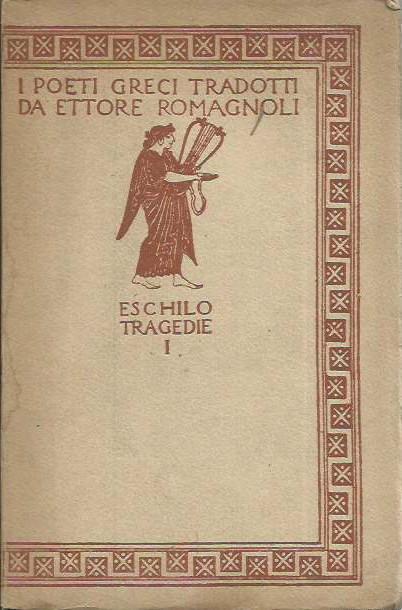 Le Tragedie I - Le supplici. I persiani. I sette a Tebe. Prometeo - Incisioni di De Carolis - copertina