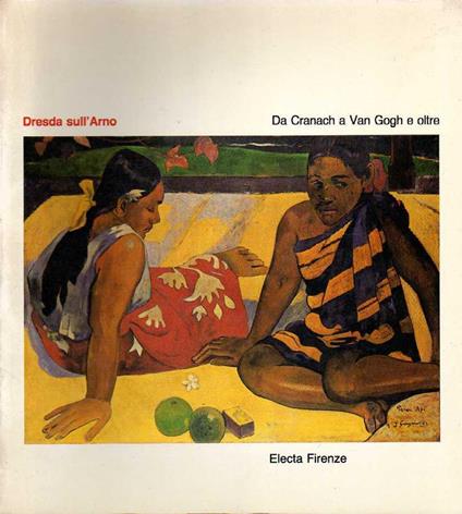Dresda Sull'Arno: Da Cranach A Van Gogh E Oltre - copertina