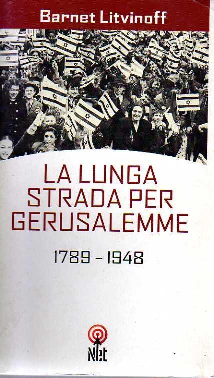 La Lunga Strada Per Gerusalemme 1789-1948 - Barnet Litvinoff - copertina
