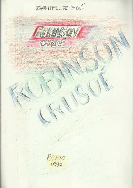 Robinson Crusoé précédé d'une notice sur la vie et les ouvrages de l'auteur illustré de cent gravures - copertina