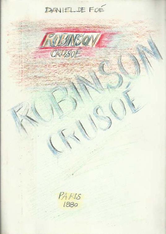 Robinson Crusoé précédé d'une notice sur la vie et les ouvrages de l'auteur illustré de cent gravures - copertina