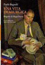 Una vita demiurgica, Biografia di Filippo Burzio