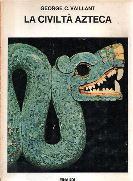 La civiltà azteca - George C. Vaillant - copertina