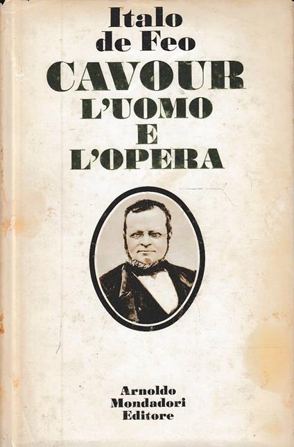 Cavour l'uomo e l'opera - Italo De Feo - copertina