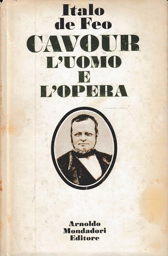 Cavour l'uomo e l'opera - Italo De Feo - copertina