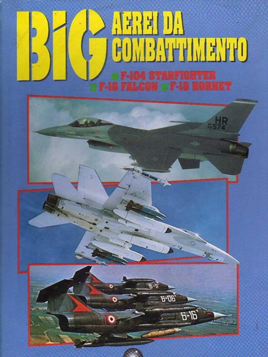 BIG aerei da combattimento F-104 starfighter, F-16 falcon F-18 hornet - copertina