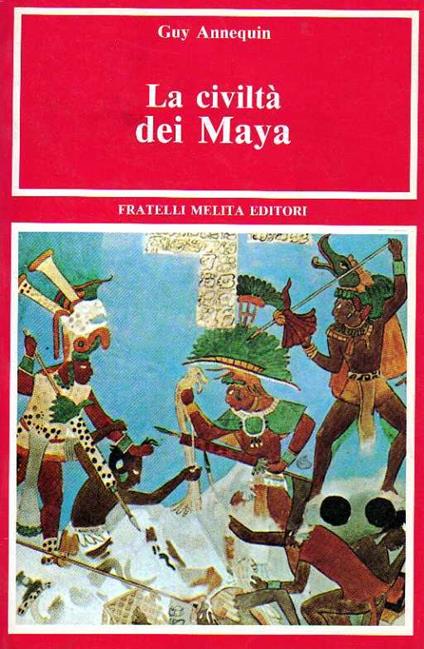 La Civilta' Dei Maya - Guy Annequin - copertina