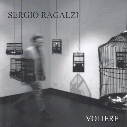 Sergio Ragalzi. Voliere - copertina