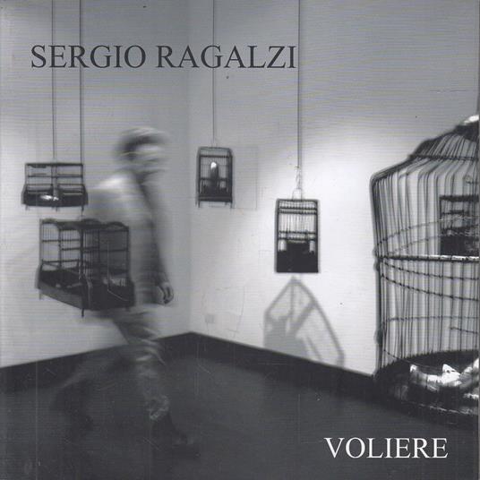 Sergio Ragalzi. Voliere - copertina