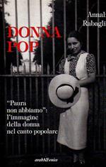 Donna POP. Paura non abbiamo l'immagine della donna nel canto popolare