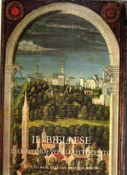 Il biellese dal Medioevo all'Ottocento. Artisti, committenti, cantieri - copertina