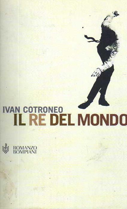 Il Re Del Mondo - Ivan Cotroneo - copertina