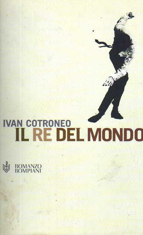 Il Re Del Mondo - Ivan Cotroneo - copertina