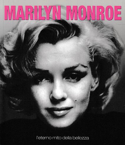 MARILYN MONROE - L'eterno mito della bellezza - copertina