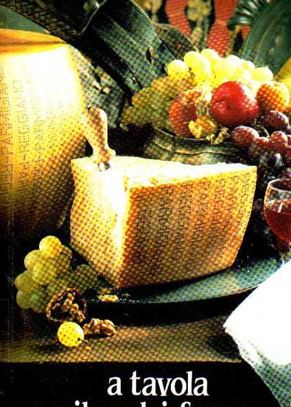 A TAVOLA CON IL RE DEI FORMAGGI. Ricette - copertina
