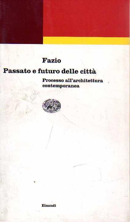Passato e futuro delle città. Processo all'architettura contemporanea - copertina