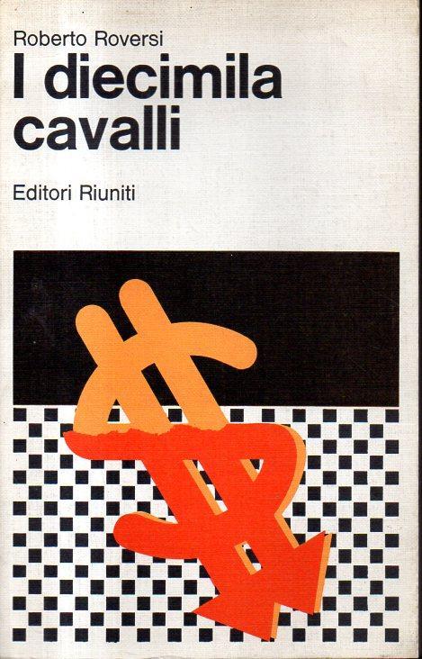 I diecimila cavalli - Roberto Roversi - copertina