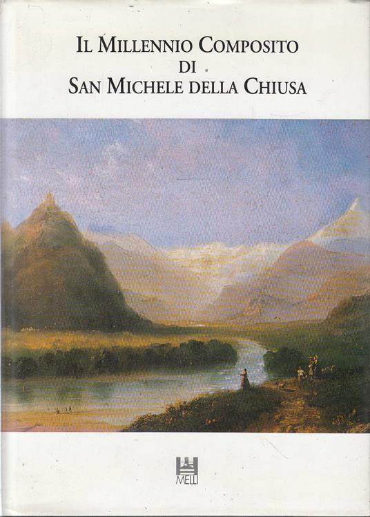 Il MILLENNIO COMPOSITO DI SAN MICHELE DELLA CHIUSA. Documenti e studi interdisciplinari per la conoscenza della vita monastica clusina - II - Aa.vv. - copertina