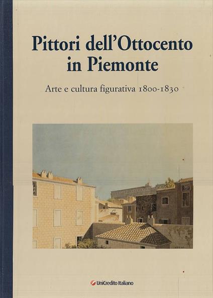 PITTORI DELL'OTTOCENTO IN PIEMONTE. Arte e cultura figurativa 1800-1830 - copertina