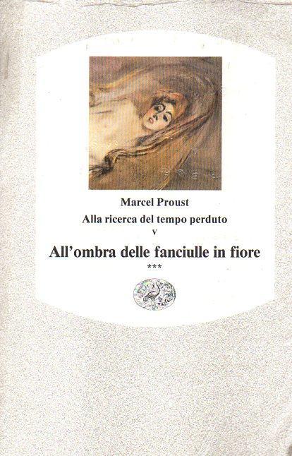 Alla ricerca del tempo perduto. All'ombra delle fanciulle in fiore - Marcel Proust - copertina