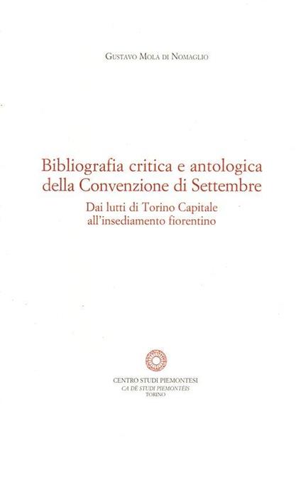 Bliografia critica e antologica della Convenzione di Settembre. Dai lutti di Torino Capitale all'insediamento fiorentino - Gustavo Mola di Nomaglio - copertina