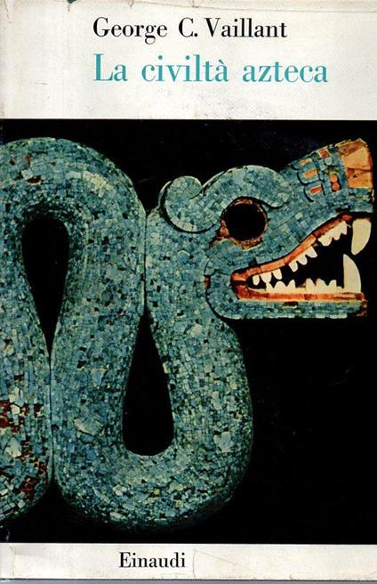 La civiltà azteca - George C. Vaillant - copertina