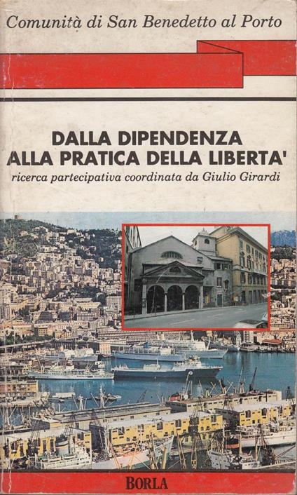 Dalla dipendenza alla pratica della libertà. Ricerca partecipativa coordinata da Giulio Girardi - copertina