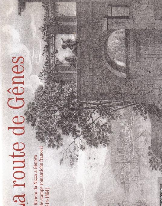 La Route de Genes. La Riviera da Nizza a Genova nelle Stampe Romantiche Francesi - copertina